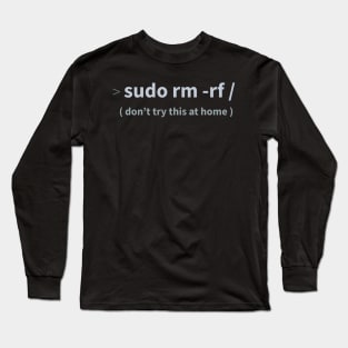 Developer Sudo rm -rf Long Sleeve T-Shirt